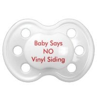 baby says no vinyl siding pacifier